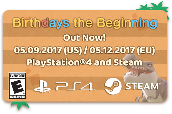 Birthdays the Beginning Arriving 03.07.2017 (US) / 03.10.2017 (EU) for PlayStation®4 and Steam. ESRB: E