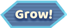Grow!