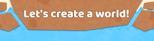 Let's create a world!